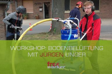 Jürgen Unger beim Freeworker: Workshop Bodenbelüftung